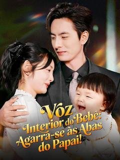 VOZ INTERIOR DO BEBÊ AGARRA-SE ÀS ABAS DO PAPAI (DUBLADO)