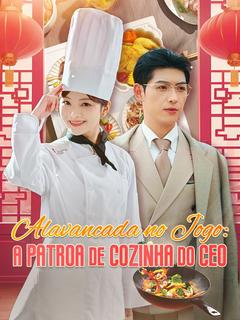 Alavancada no Jogo A Patroa de Cozinha do CEO Dublado