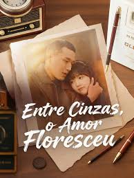 ENTRE CINZAS, O AMOR FLORESCEU